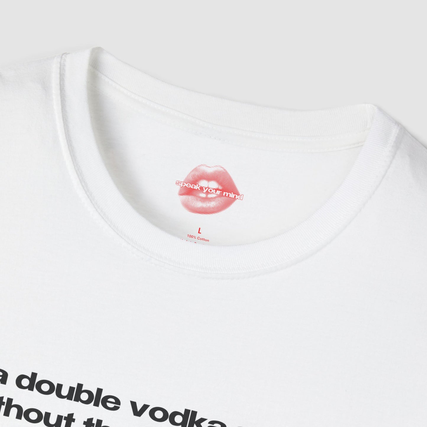 "A Double Vodka Soda, Without The Soda Please." | Text Only | T-Shirt