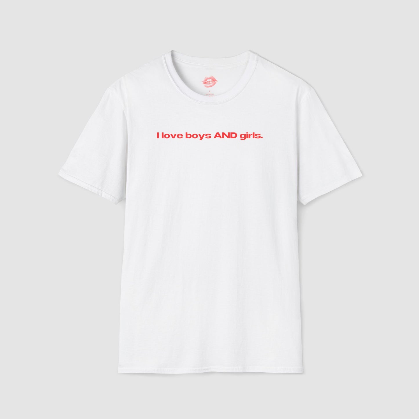 "I Love Boys And Girls." | Text Only | T-Shirt