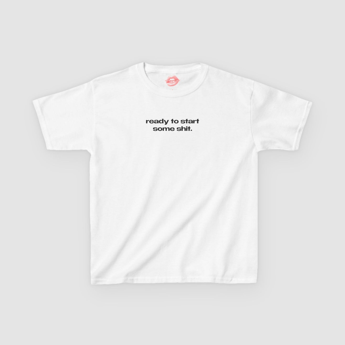 "Ready To Start Some Shit." | Text Only | Baby Tee