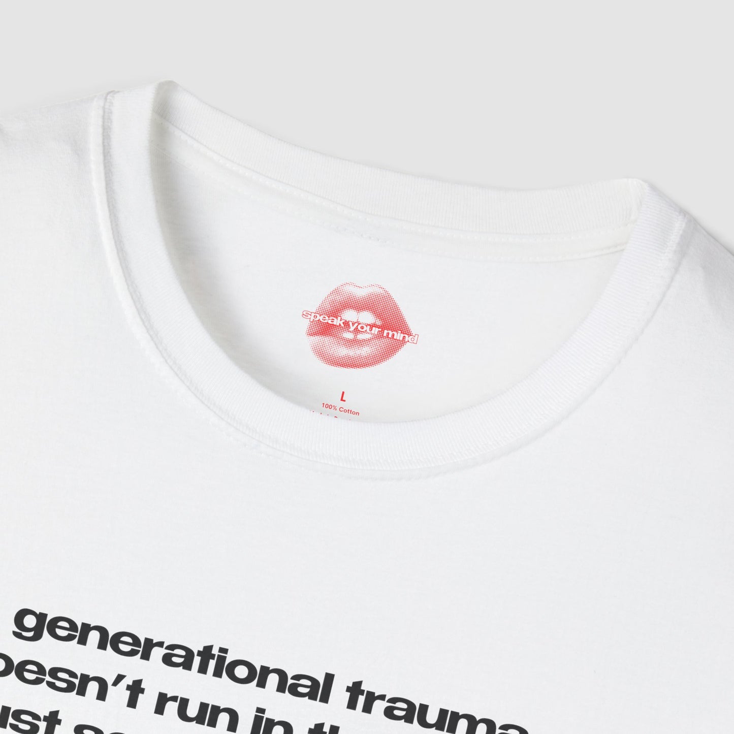 "Generational Trauma Doesn't Run In The Family, It Just Screams At Me Until I Can't Breathe And Have To Take Showers Sitting Down Again." | Text Only | T-Shirt