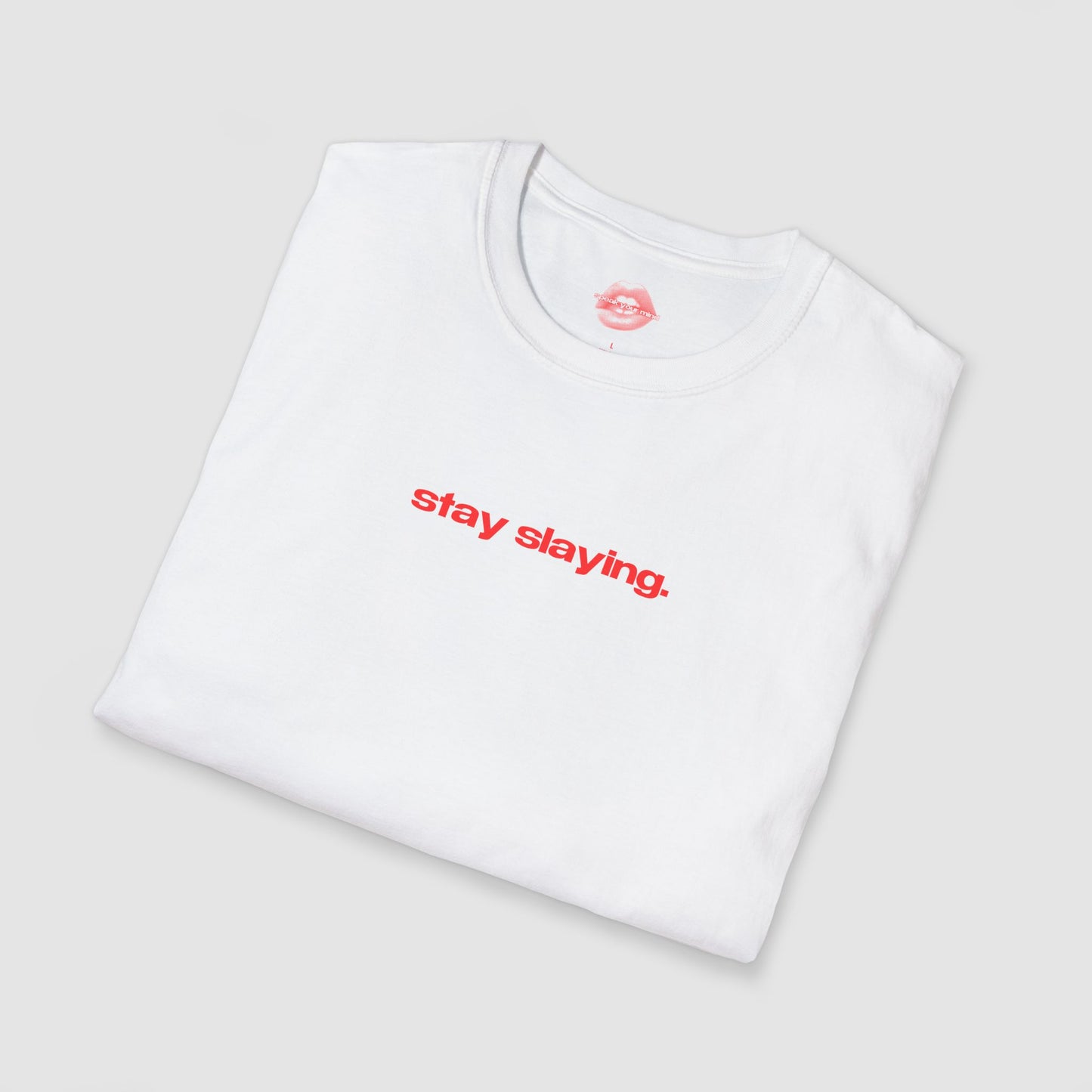 "Stay Slaying." | Text Only | T-Shirt