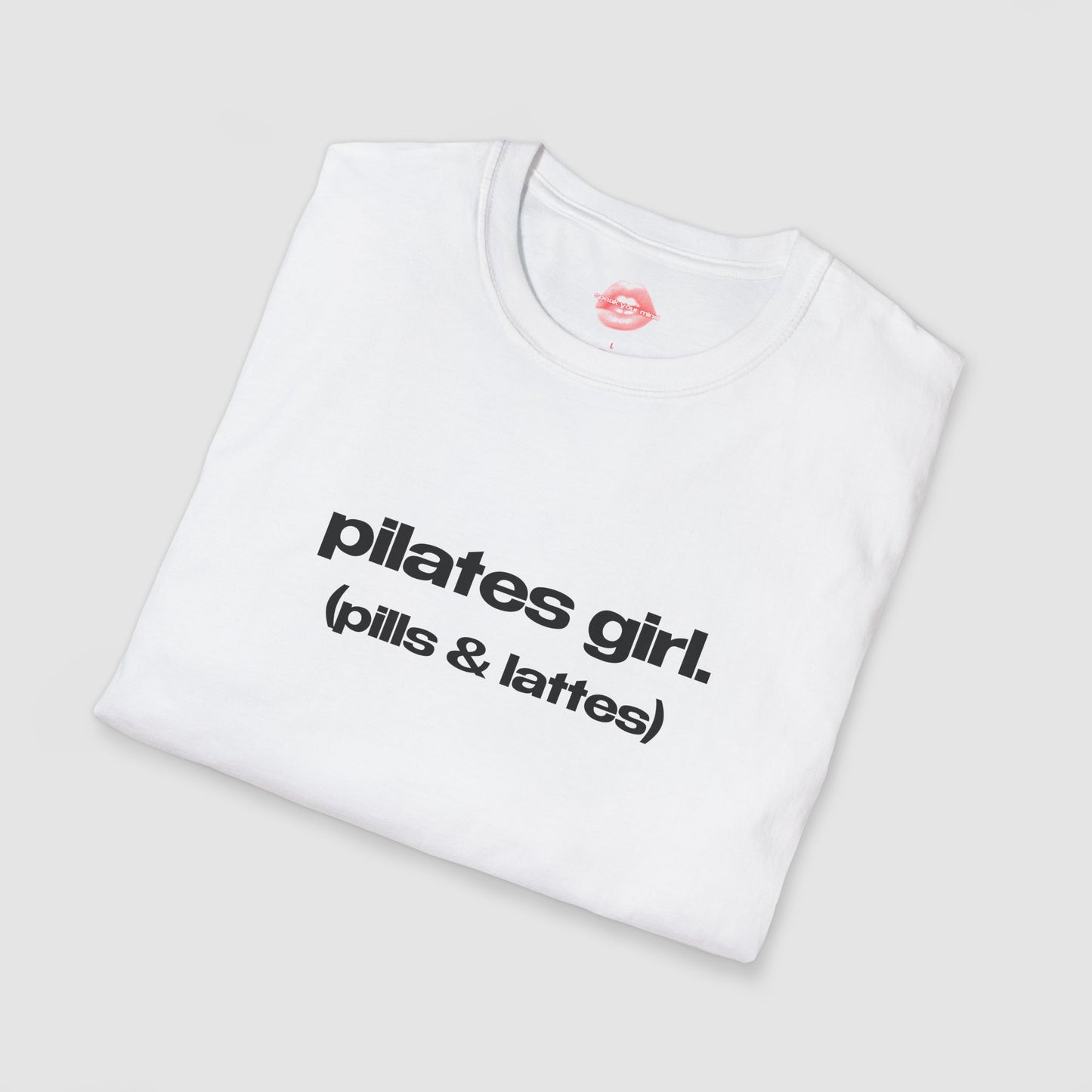 "Pilates Girl. (Pills & Lattes)" | Text Only | T-Shirt