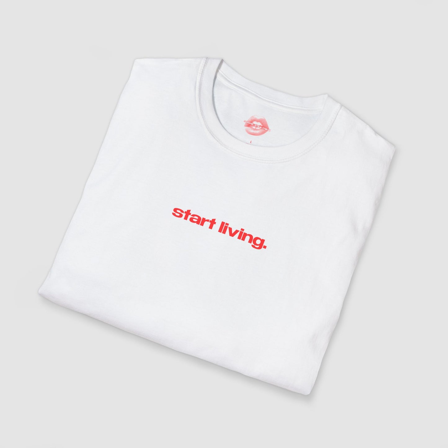 "Start Living." | Text Only | T-Shirt