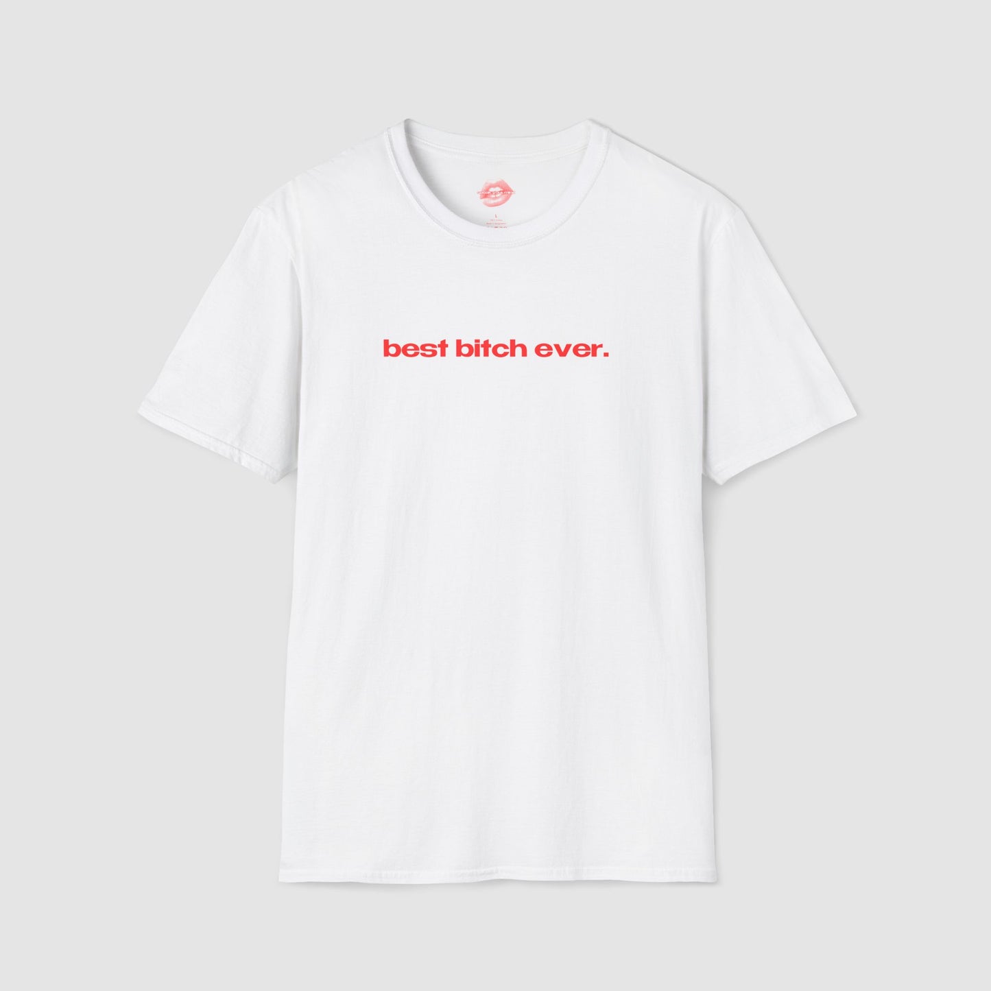 "Best Bitch Ever." | Text Only | T-Shirt