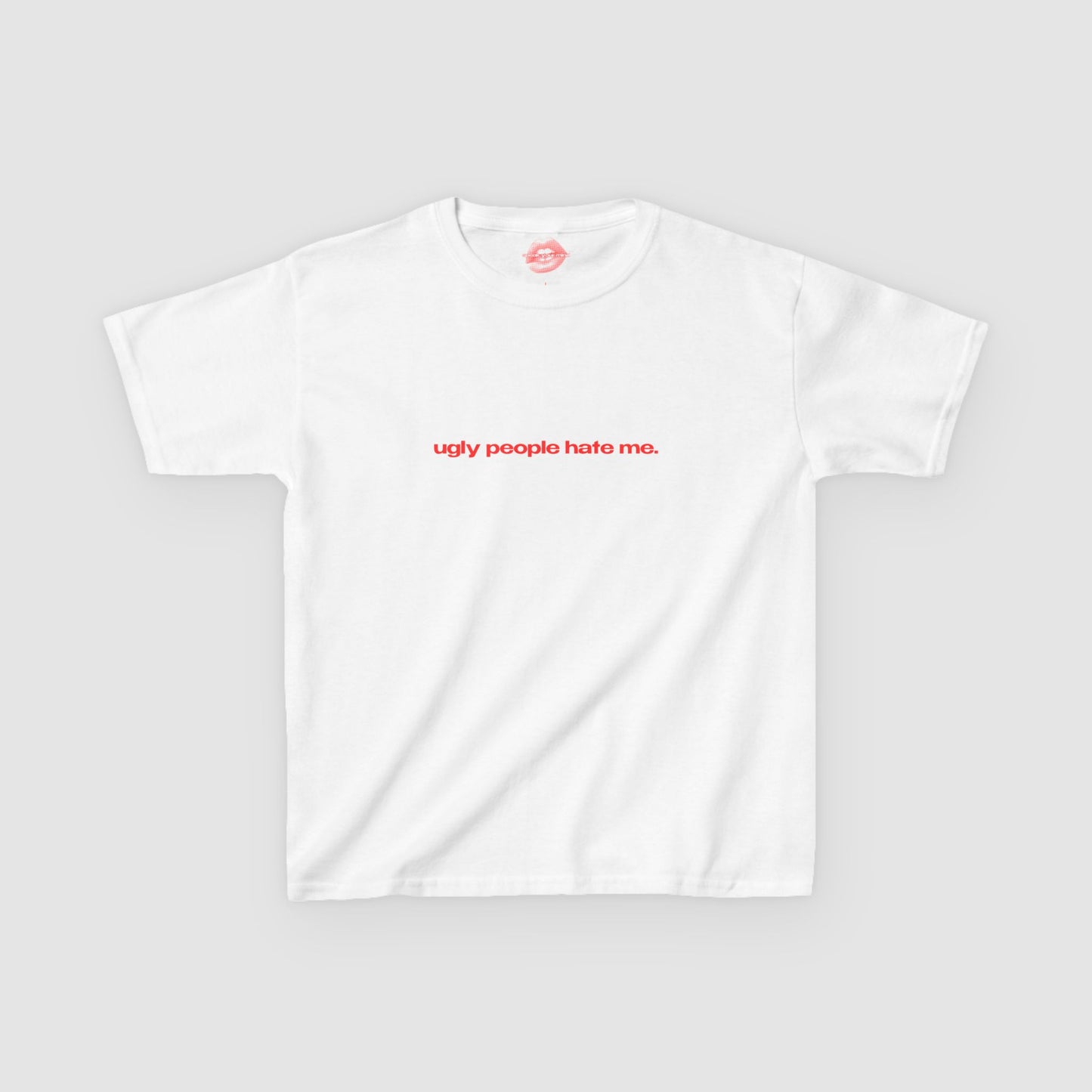 "Ugly People Hate Me." | Text Only | Baby Tee
