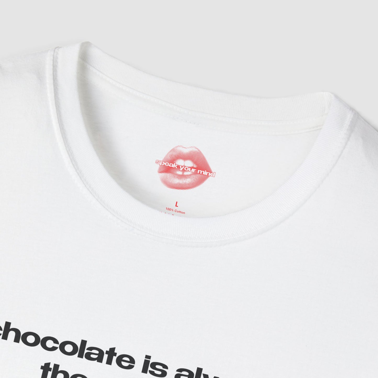 "Chocolate Is Always The Answer." | Text Only | T-Shirt
