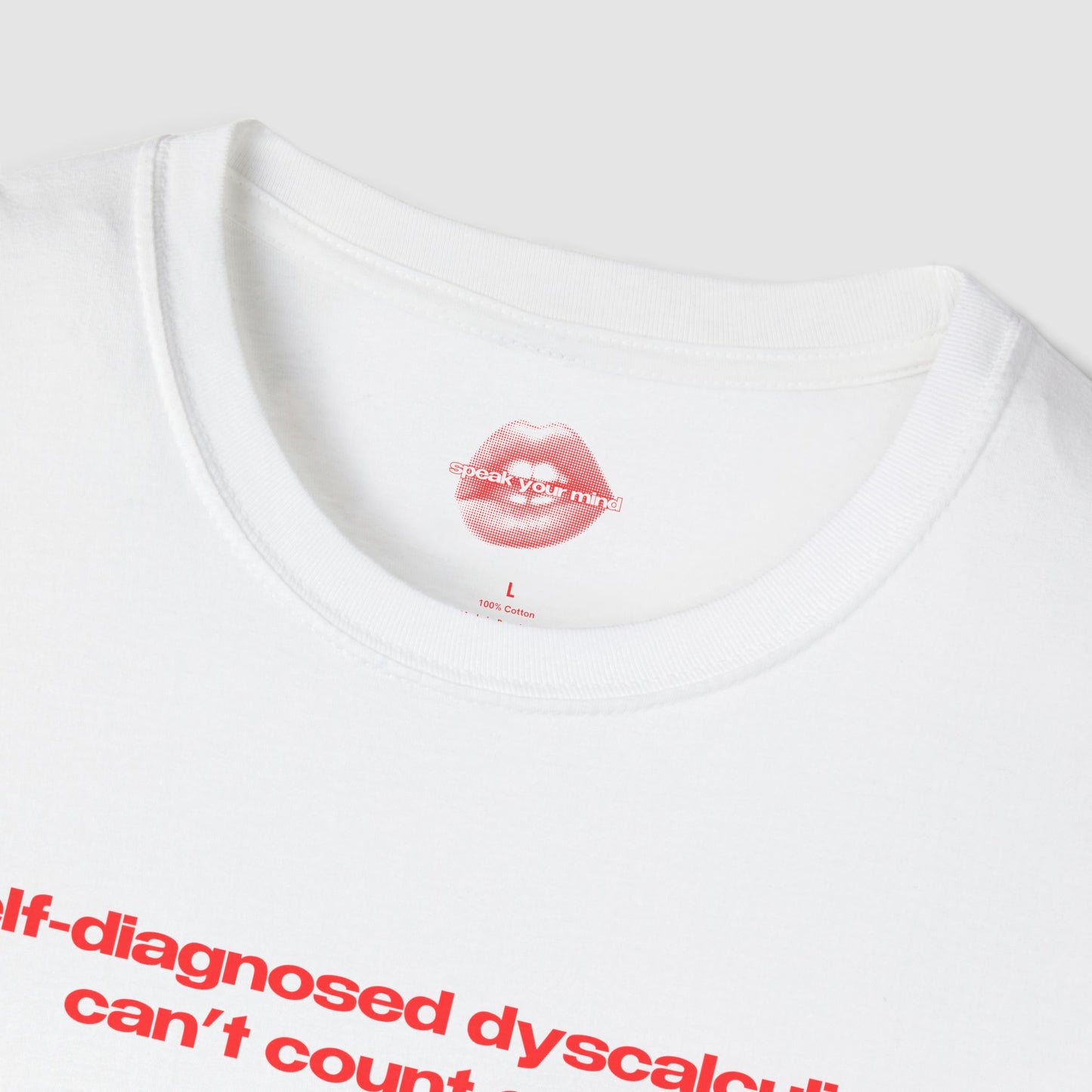 "Self-Diagnosed Dyscalculia, Can't Count On Me." | Text Only | T-Shirt