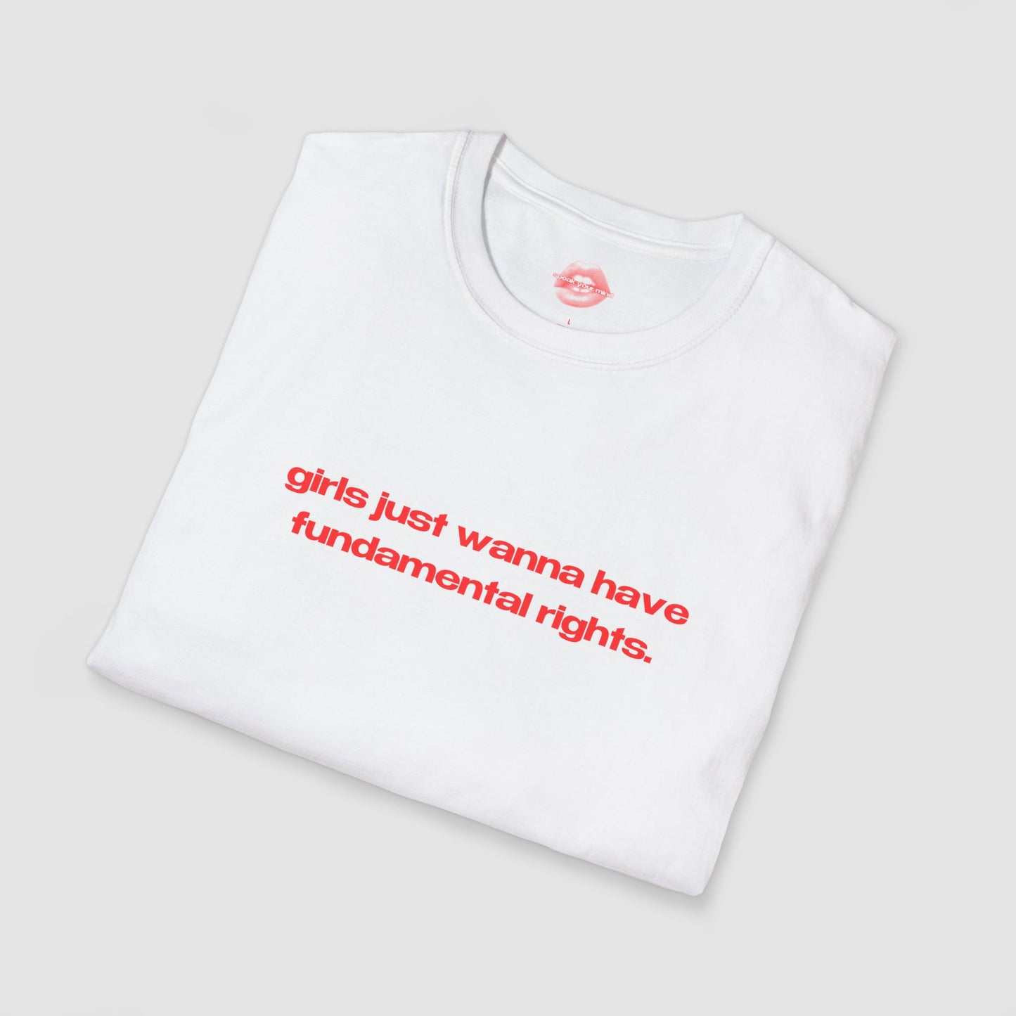 "Girls Just Wanna Have Fundamental Rights." | Text Only | T-Shirt
