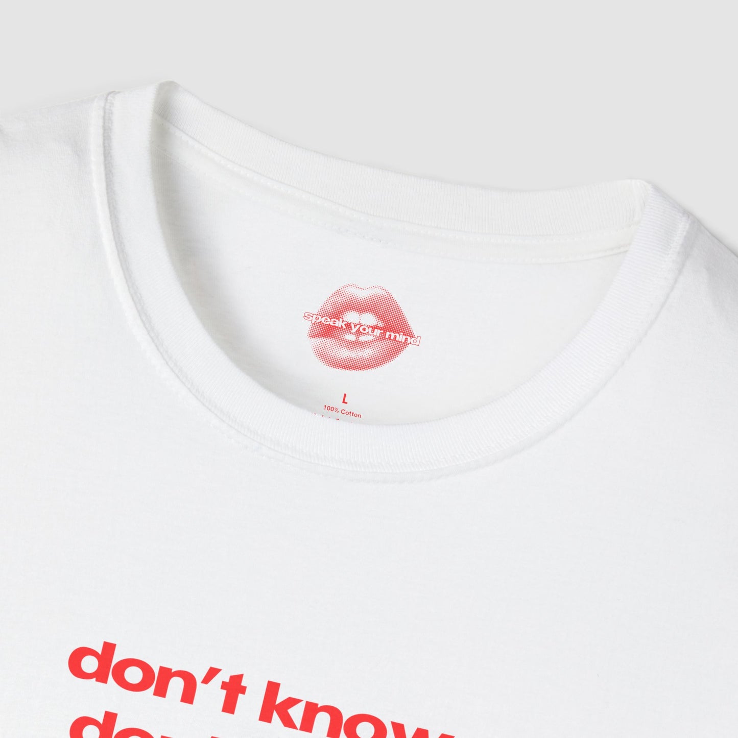 "Don't Know. Don't Care." | Text Only | T-Shirt
