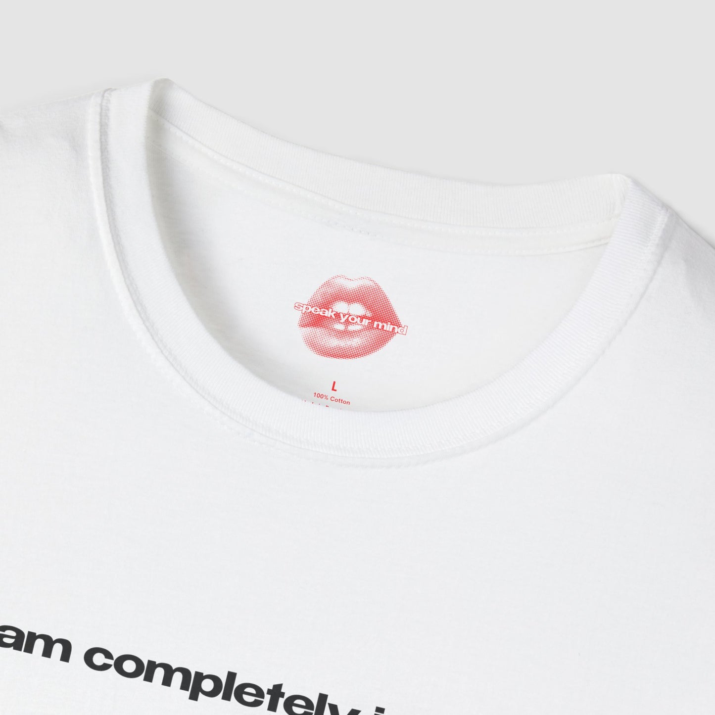 "I Am Completely Insane." | Text Only | T-Shirt