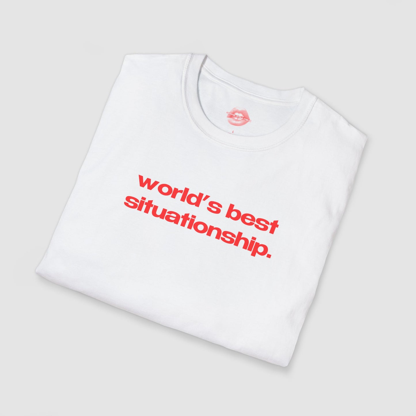 "World's Best Situationship." | Text Only | T-Shirt