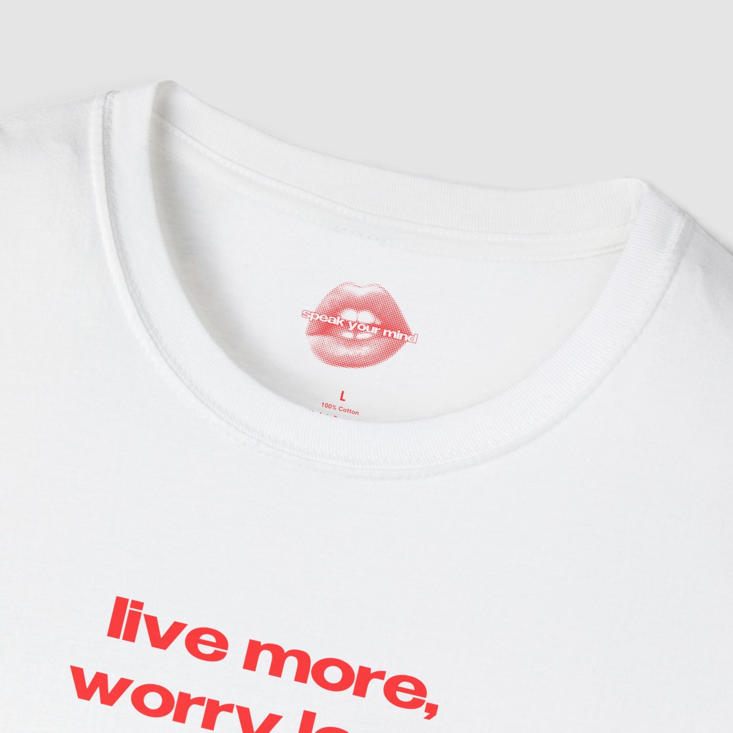 "Live More, Worry Less." | Text Only | T-Shirt