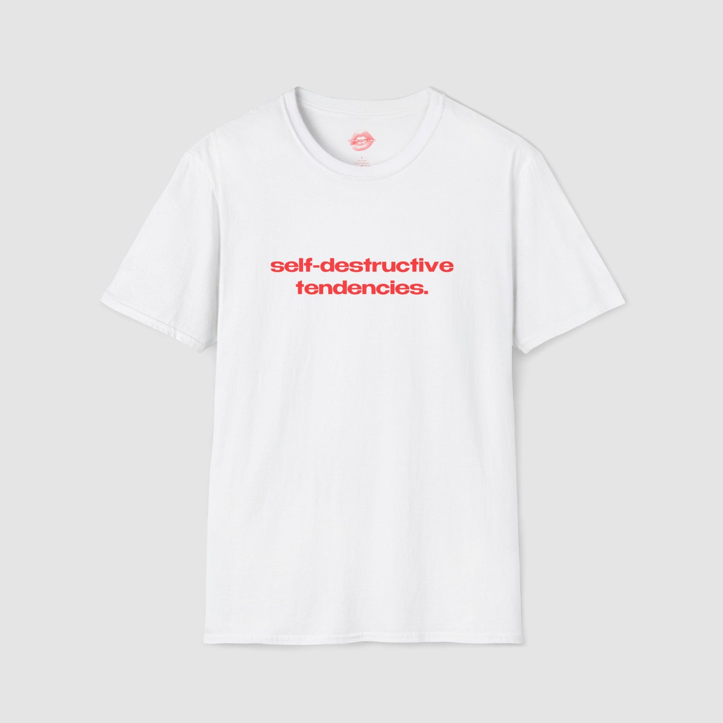 "Self-Destructive Tendencies." | Text Only | T-Shirt