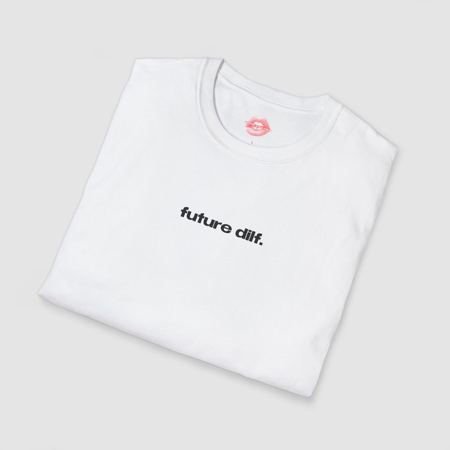 "Future Dilf." | Text Only | T-Shirt