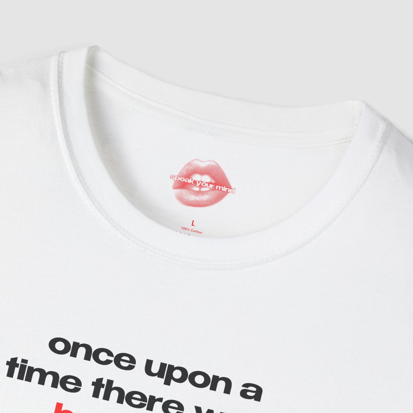 "Once Upon A Time There Was... Humanity." | Text Only | T-Shirt
