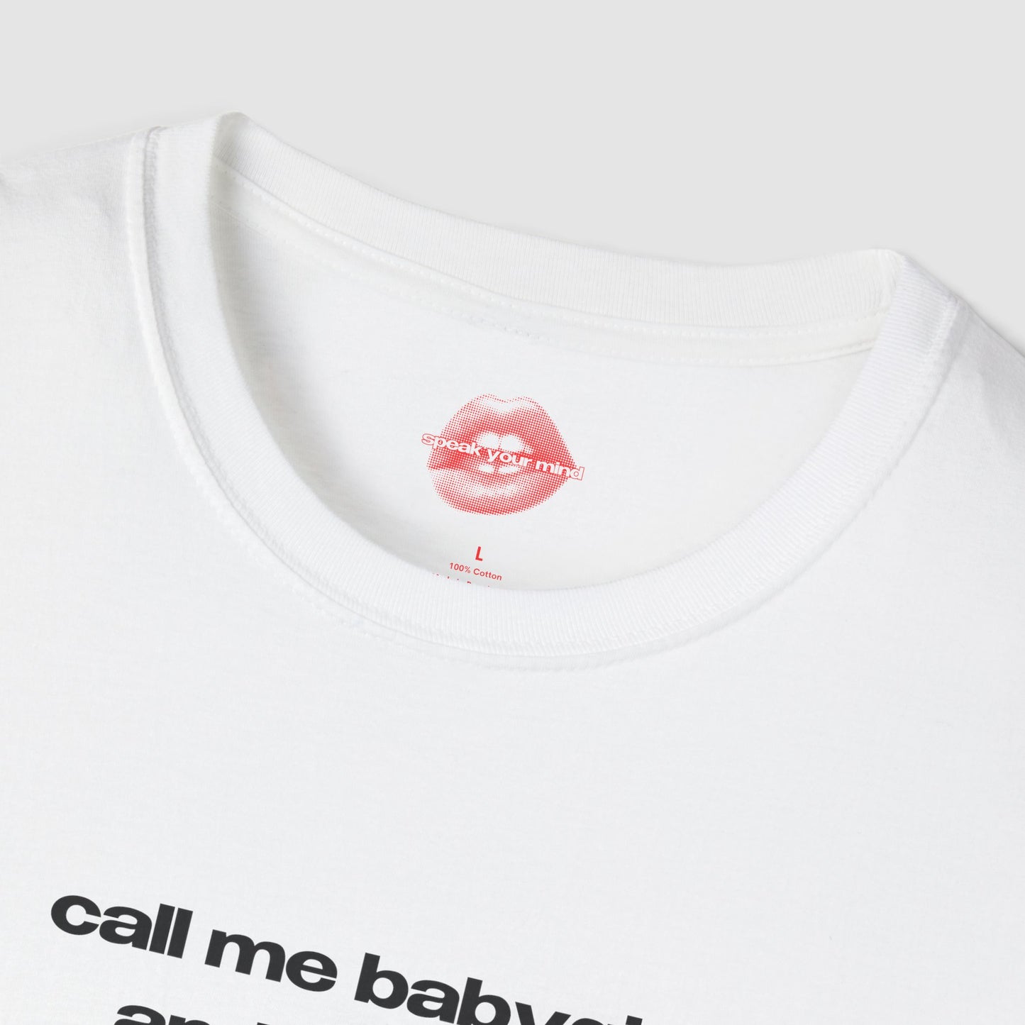 "Call Me BabyGirl And I'll Cum." | Text Only | T-Shirt