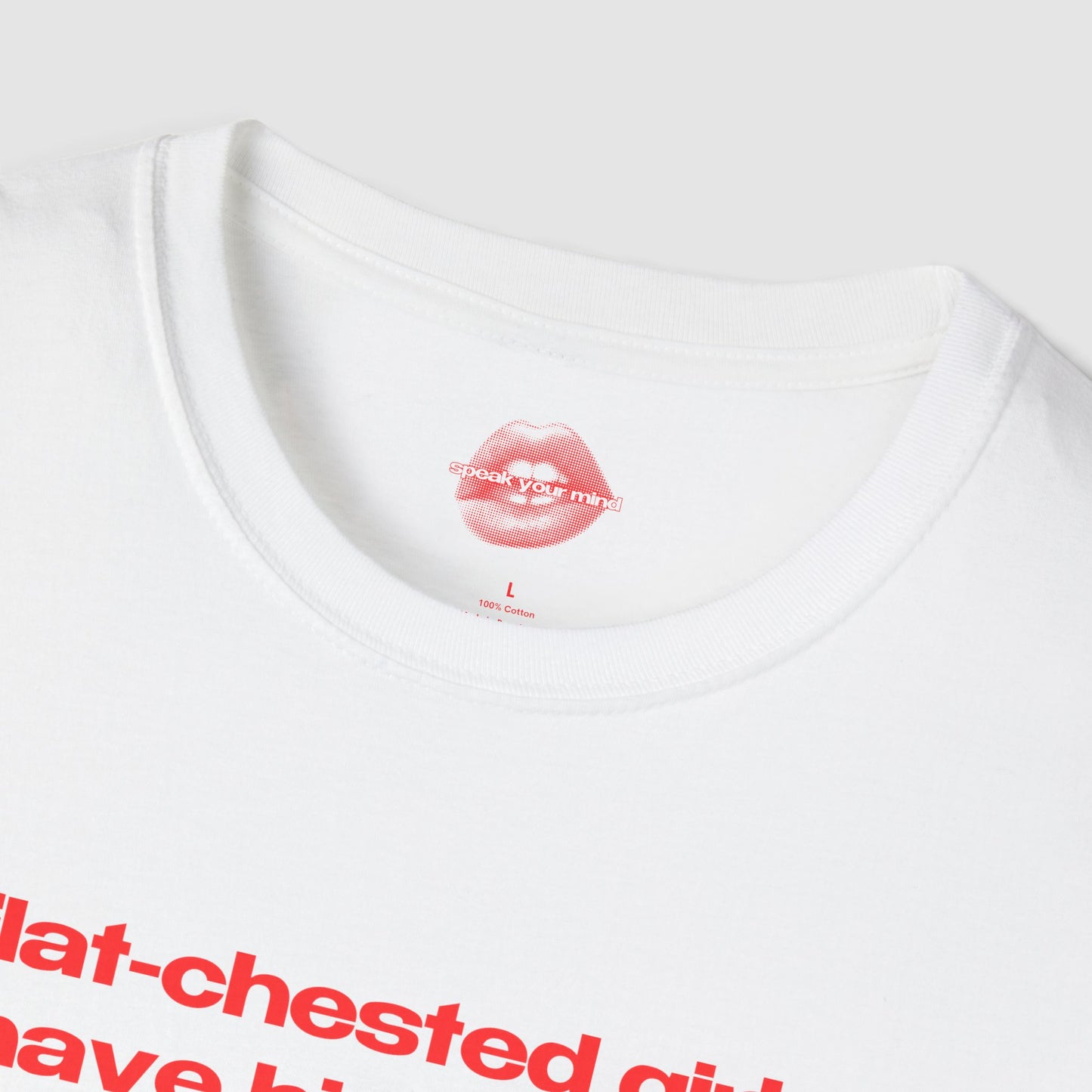 "Flat-Chested Girls Have Big Hearts." | Text Only | T-Shirt