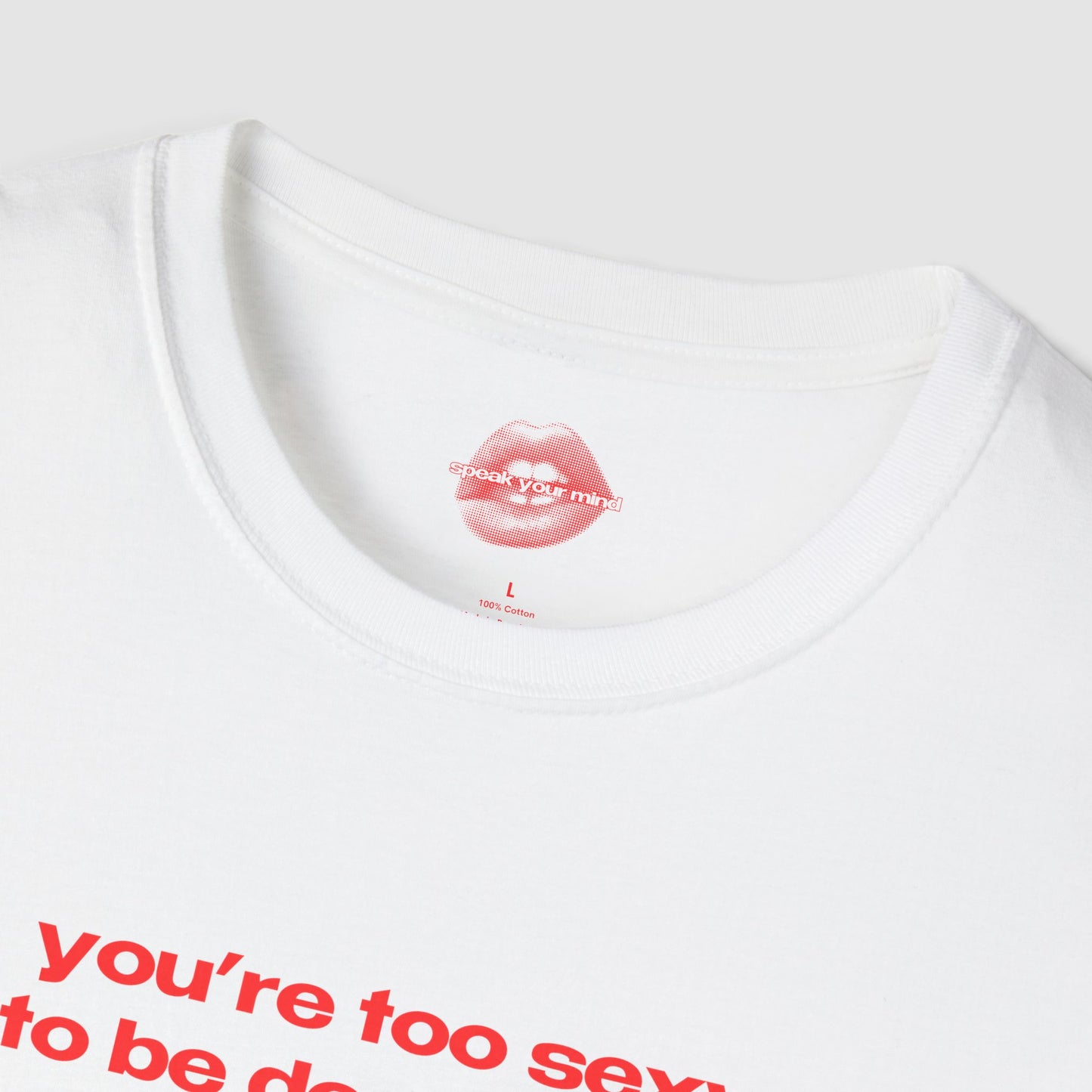 "You're Too Sexy To Be Depressed." | Text Only | T-Shirt