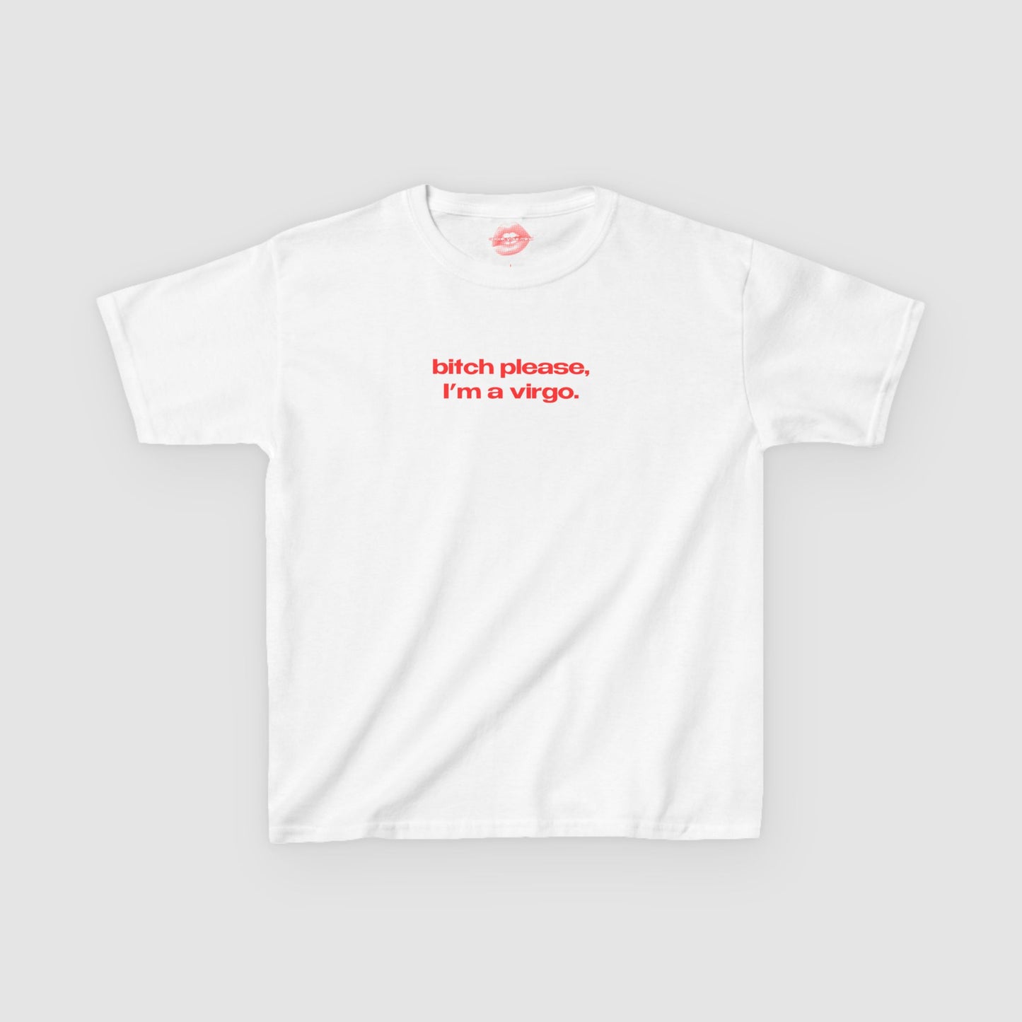 "Bitch Please, I'm A Virgo." | Text Only | Baby Tee