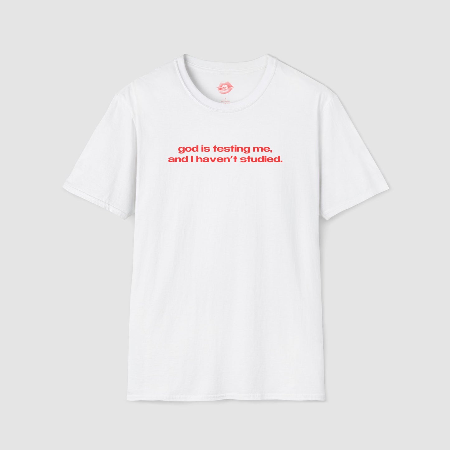 "God Is Testing Me, And I Haven't Studied." | Text Only | T-Shirt