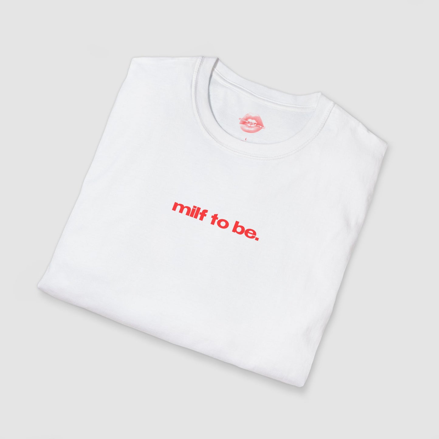 "Milf To Be." | Text Only | T-Shirt