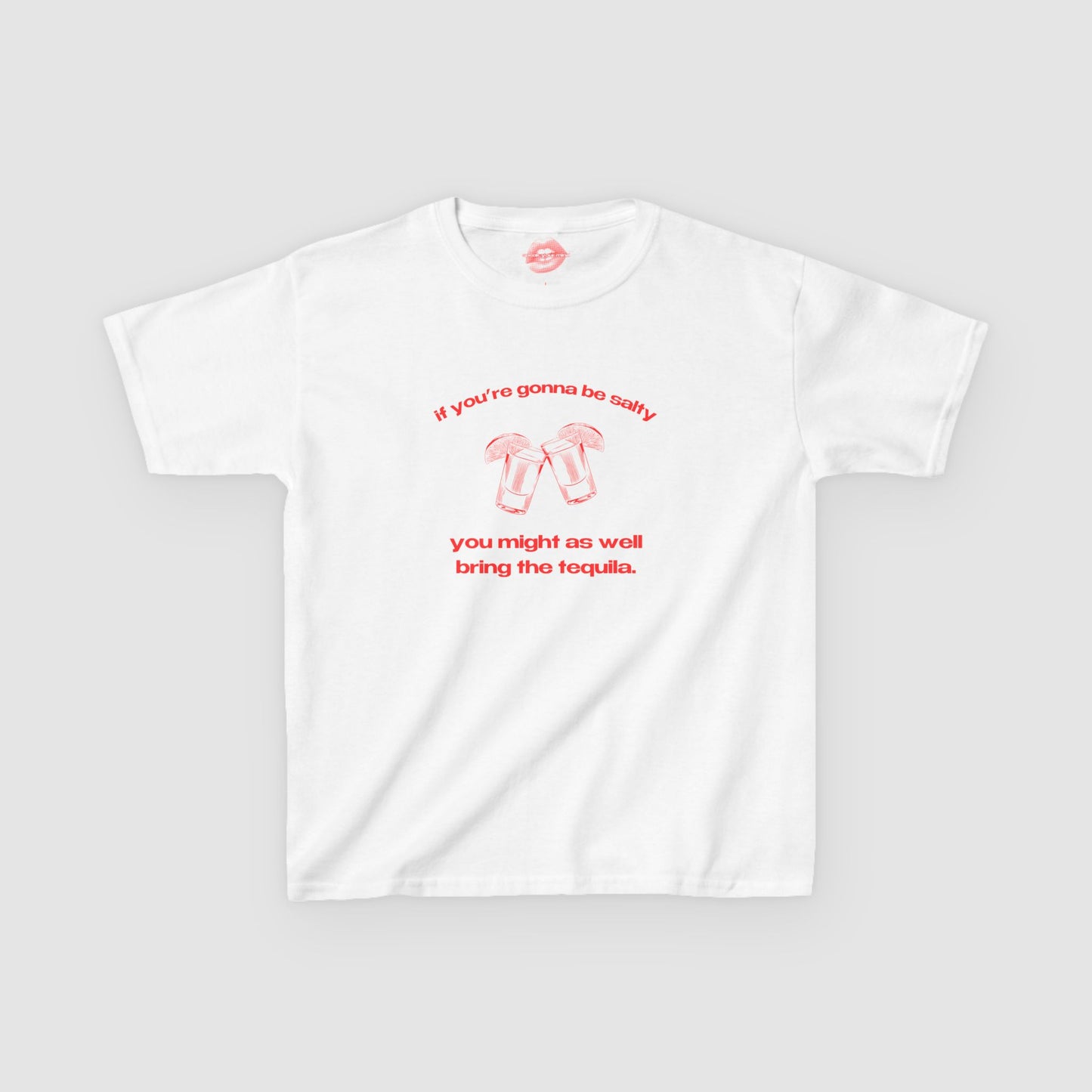 "If You're Gonna Be Salty, You Might As Well Bring The Tequila." | Shots | Baby Tee