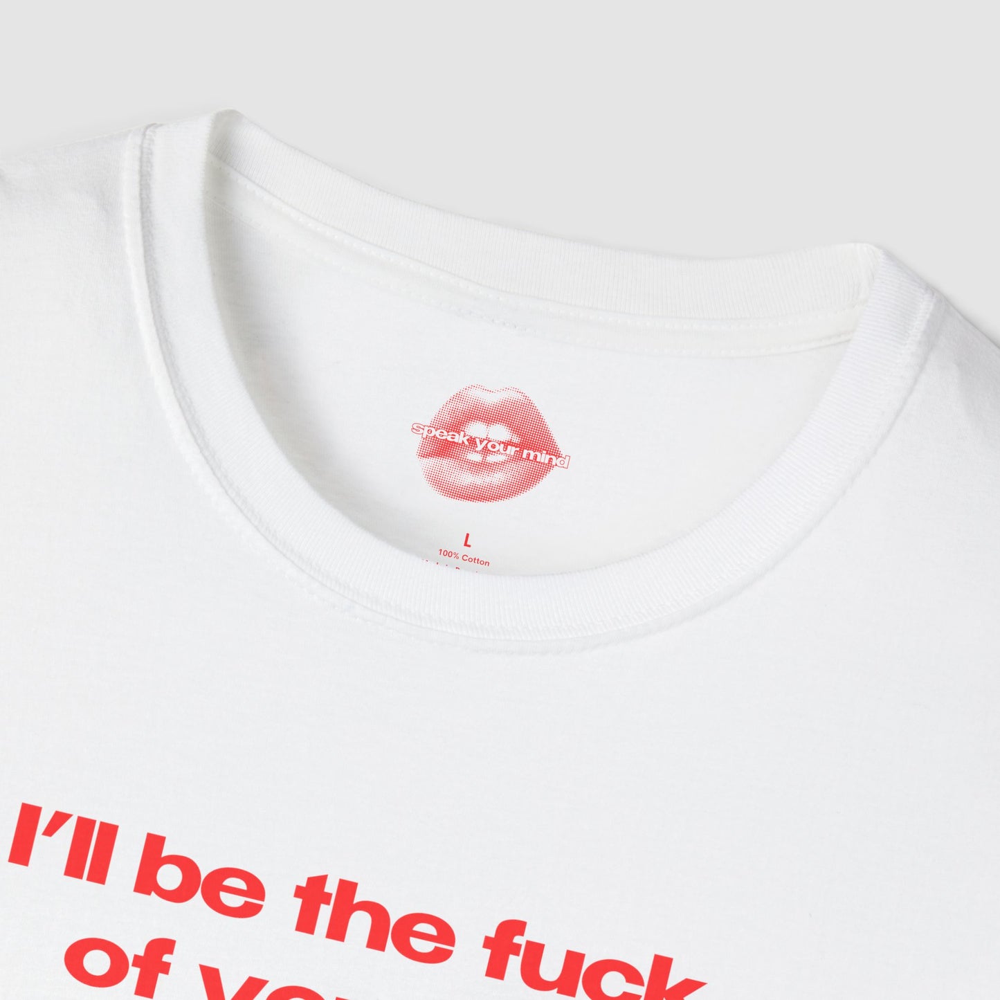 "I'll Be The Fuck Of Your Life." | Text Only | T-Shirt