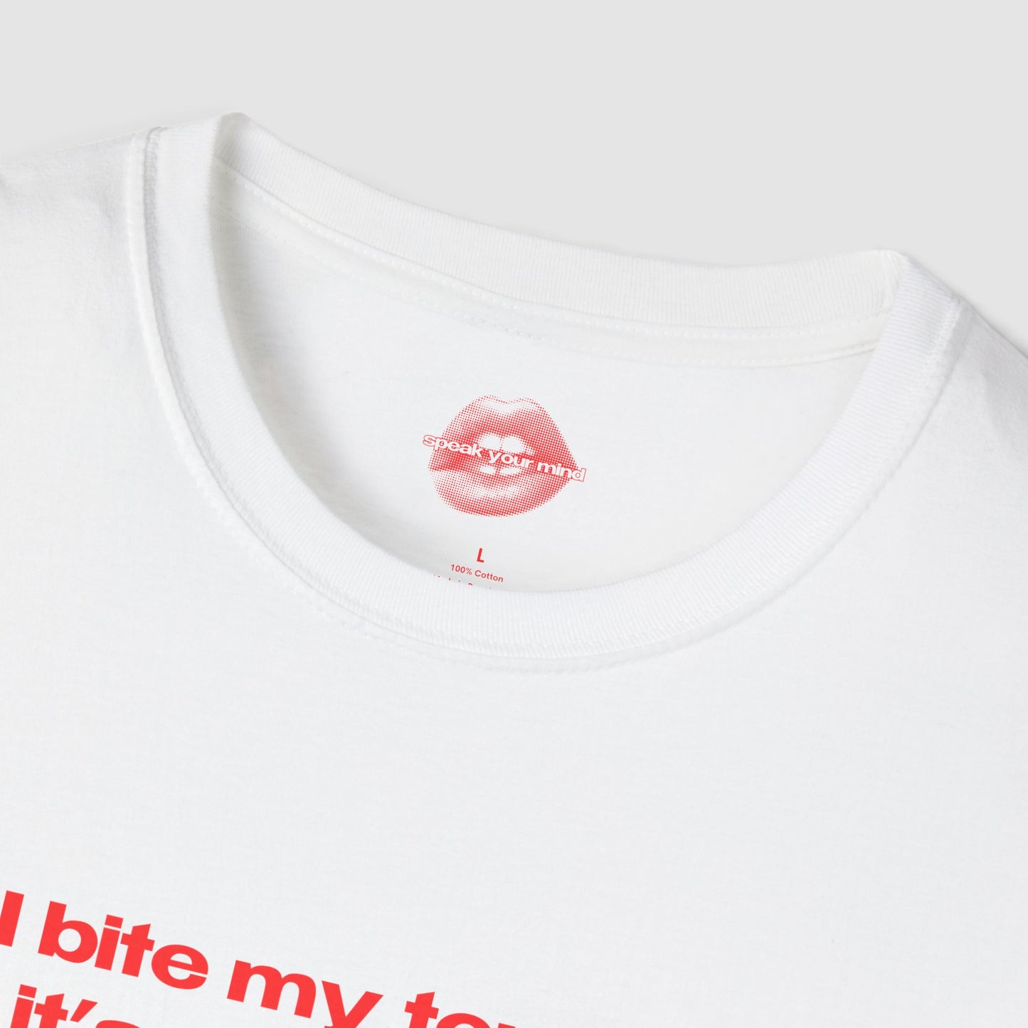 "I Bite My Tongue, It's A Bad Habit." | Text Only | T-Shirt