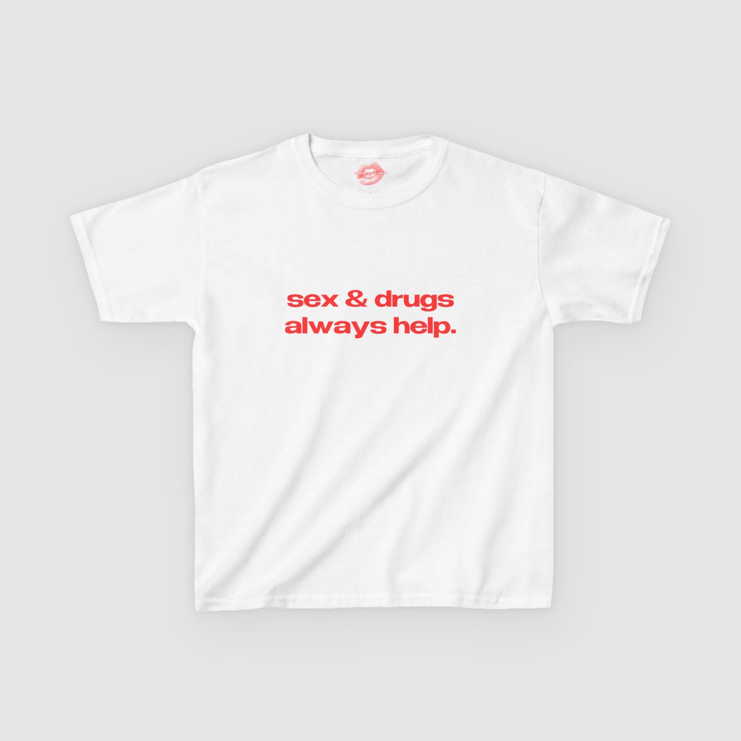 "Sex And Drugs Always Help." | Text Only | Baby Tee