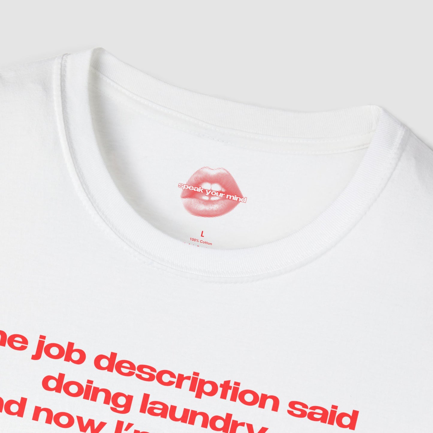 "The Job Description Said Doing Laundry, And Now I'm Convicted Of Tax Fraud?" | Text Only | T-Shirt