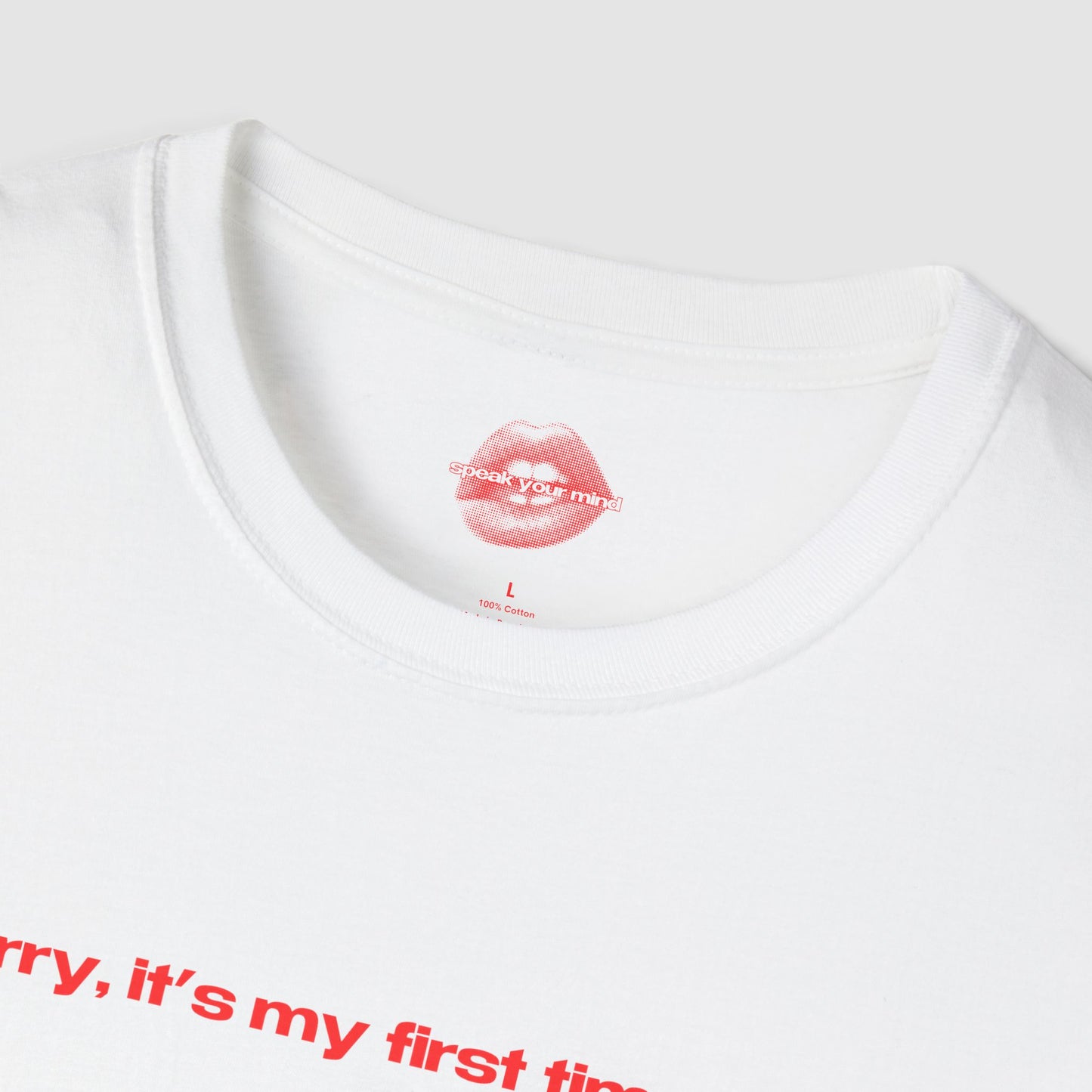 "Sorry, It's My First Time Here." | Text Only | T-Shirt