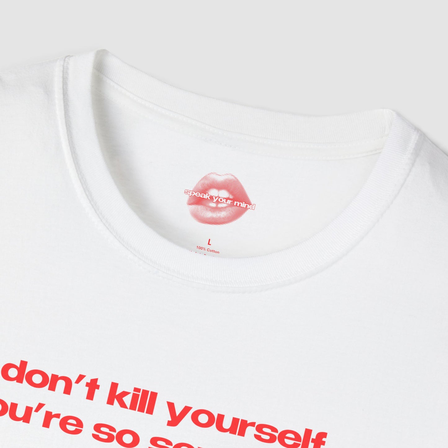 "Don't Kill Yourself, You're So Sexy Haha." | Text Only | T-Shirt