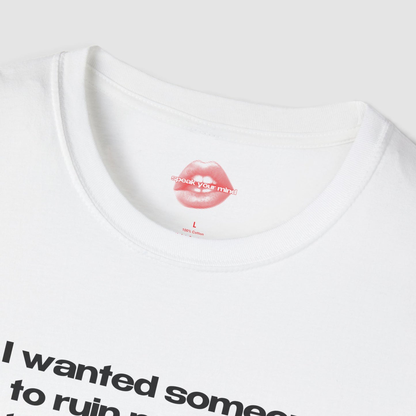 "If I Wanted Someone To Ruin My Vibe, I'd Talk To My Mother." | Text Only | T-Shirt