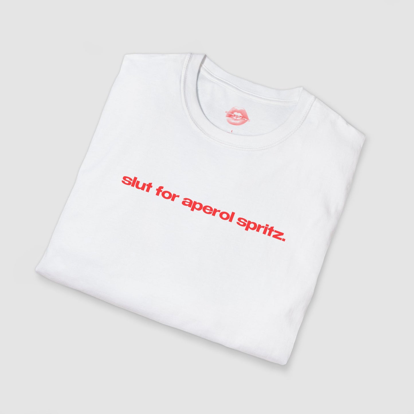 "Slut For Aperol Spritz." | Text Only | T-Shirt
