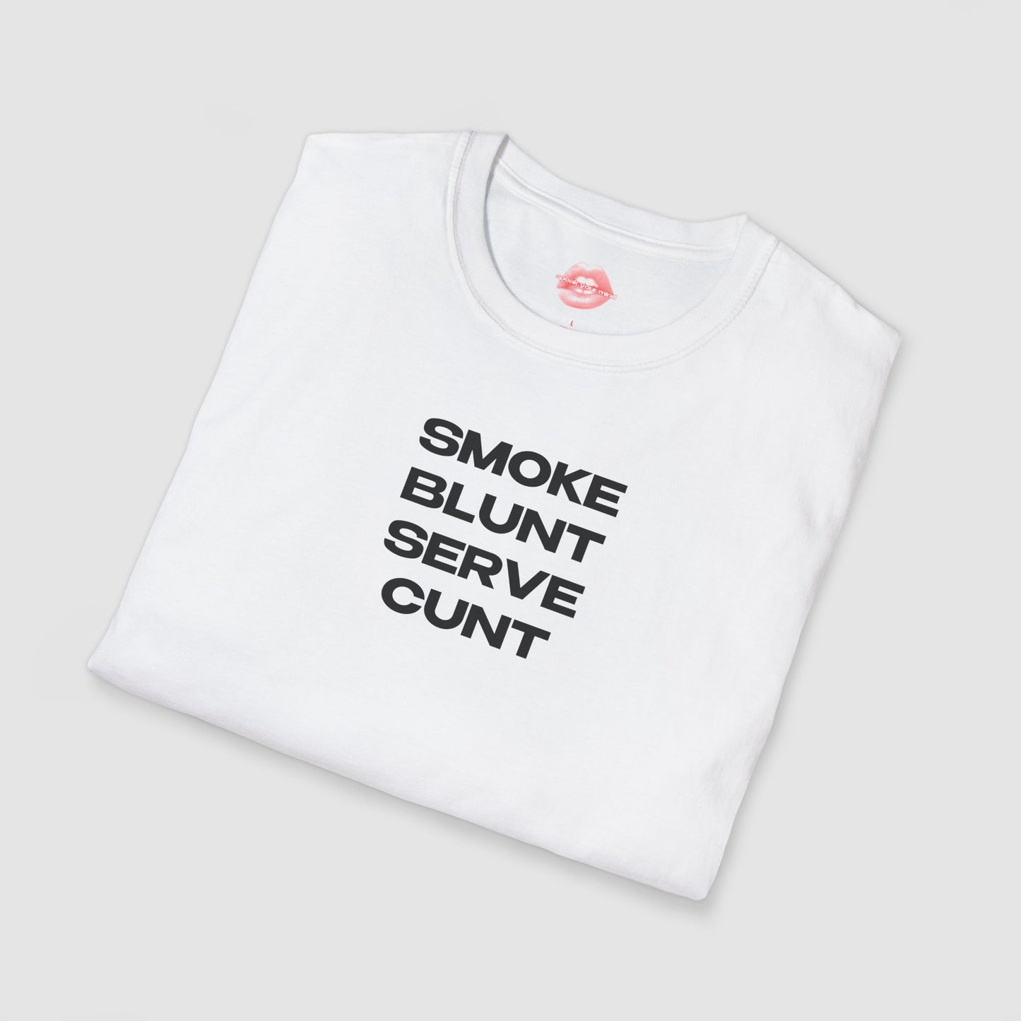 "Smoke Blunt Serve Cunt." | Text Only | T-Shirt
