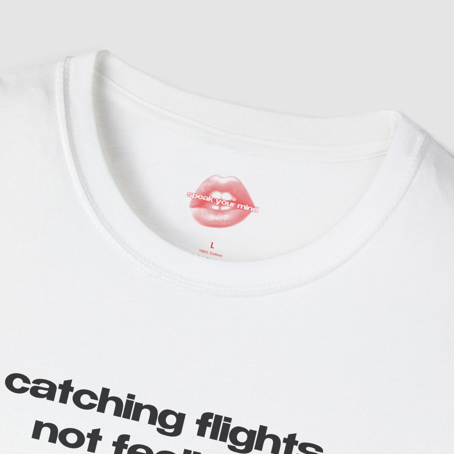 "Catching Flights, Not Feelings." | Text Only | T-Shirt