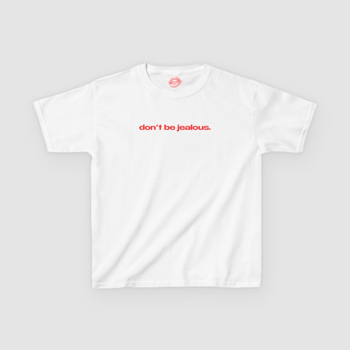 "Don't Be Jealous." | Text Only | Baby Tee