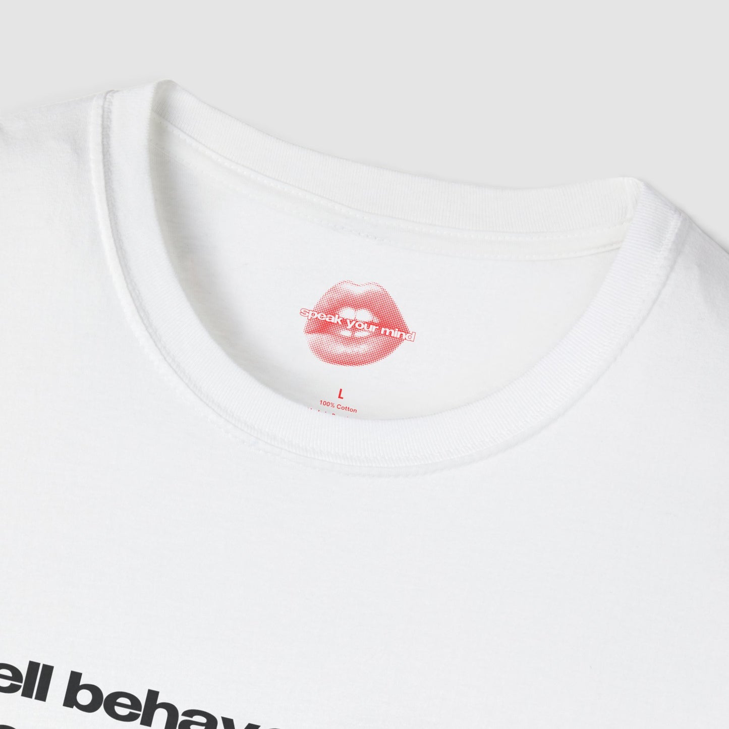 "Well Behaved Women Don't Make History." | Text Only | T-Shirt