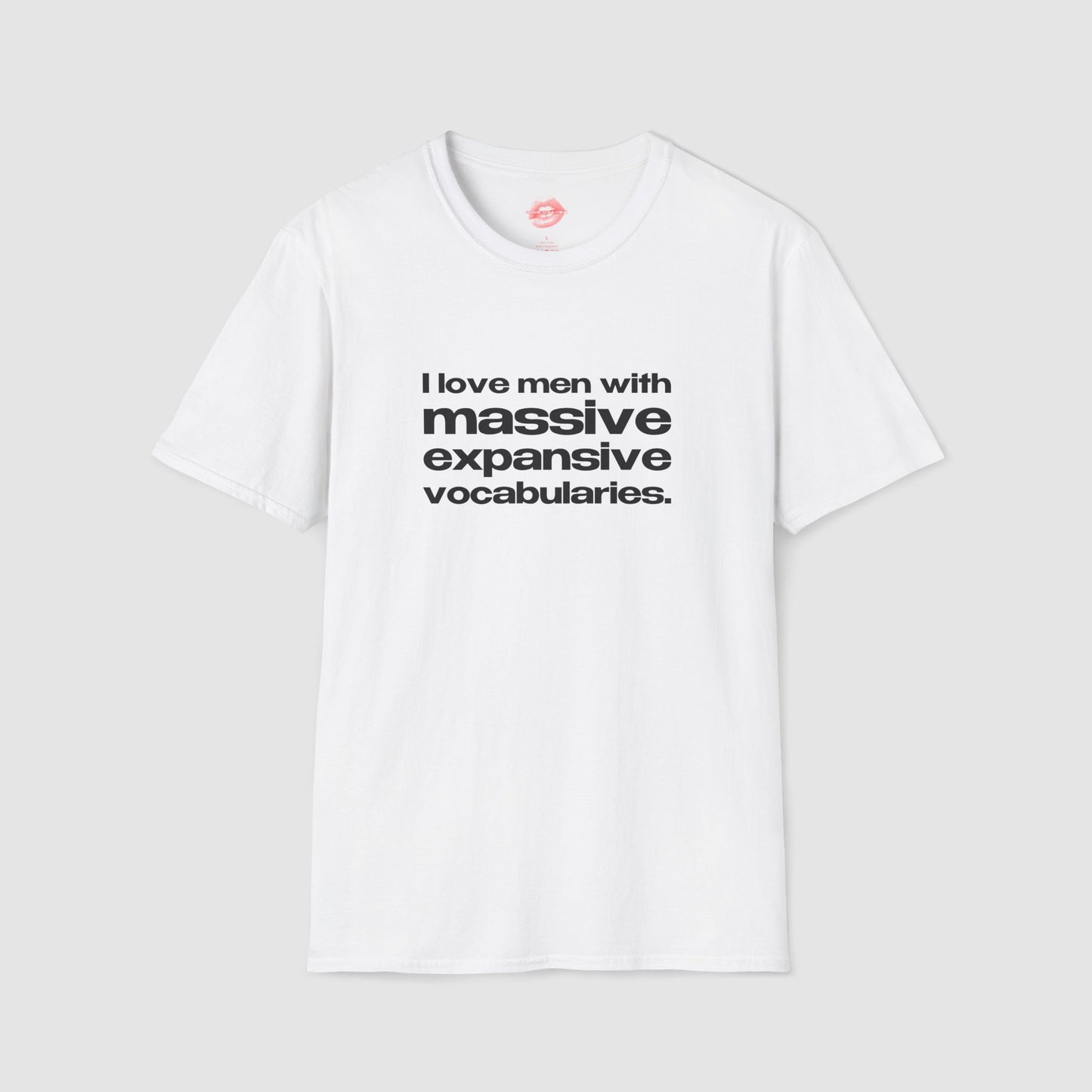 "I Love Men With Massive Expansive Vocabularies." | Text Only | T-Shirt