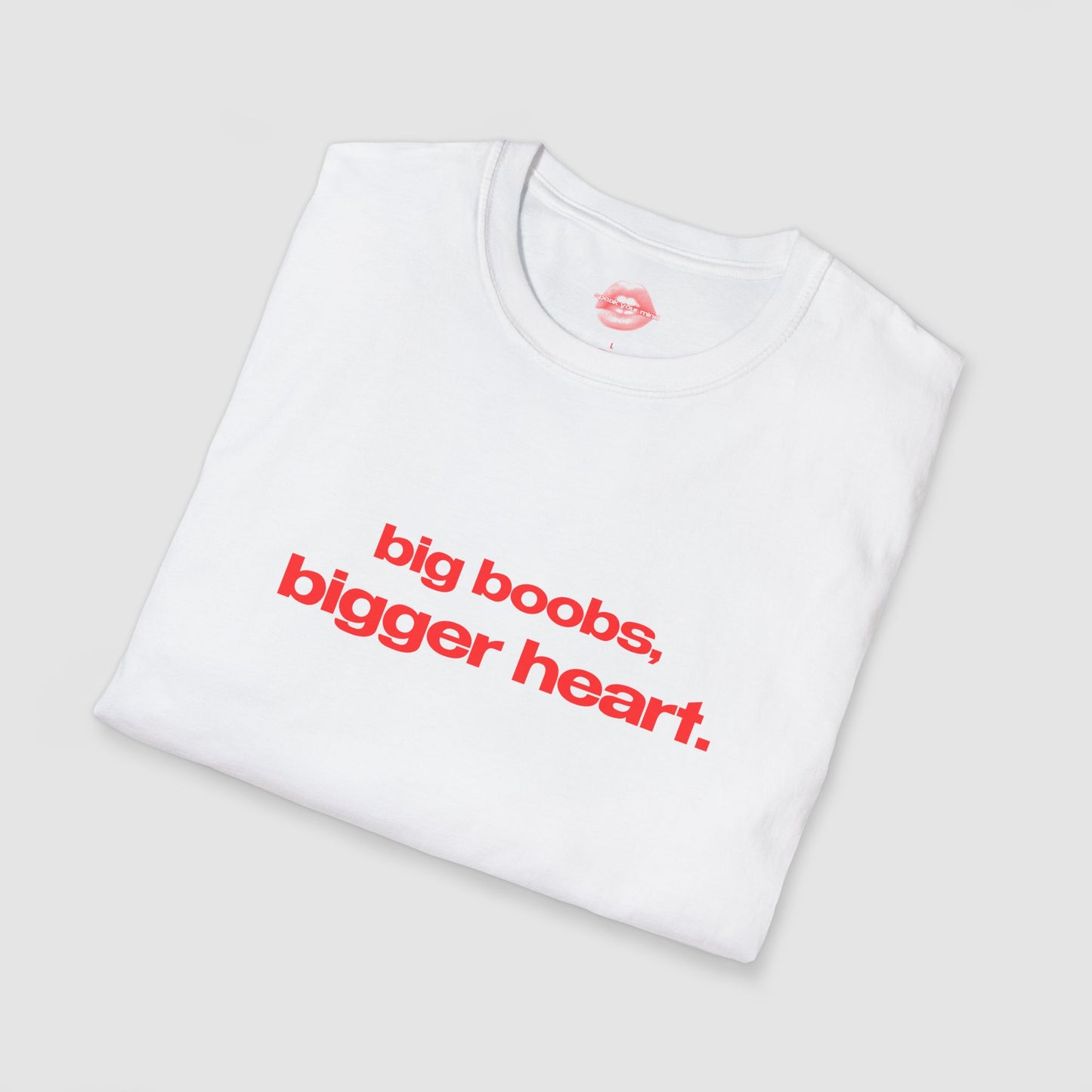 "Big Boobs, Bigger Heart." | Text Only | T-Shirt