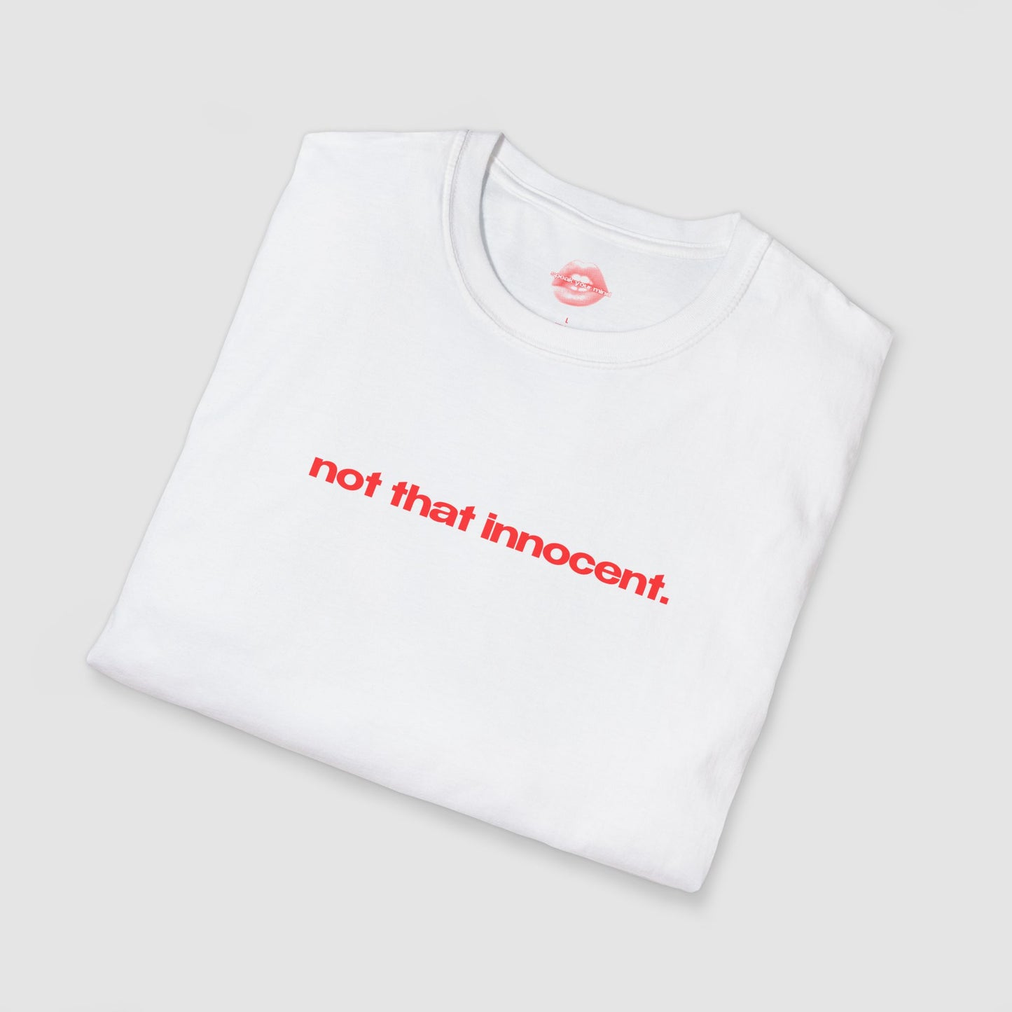 "Not That Innocent." | Text Only | T-Shirt