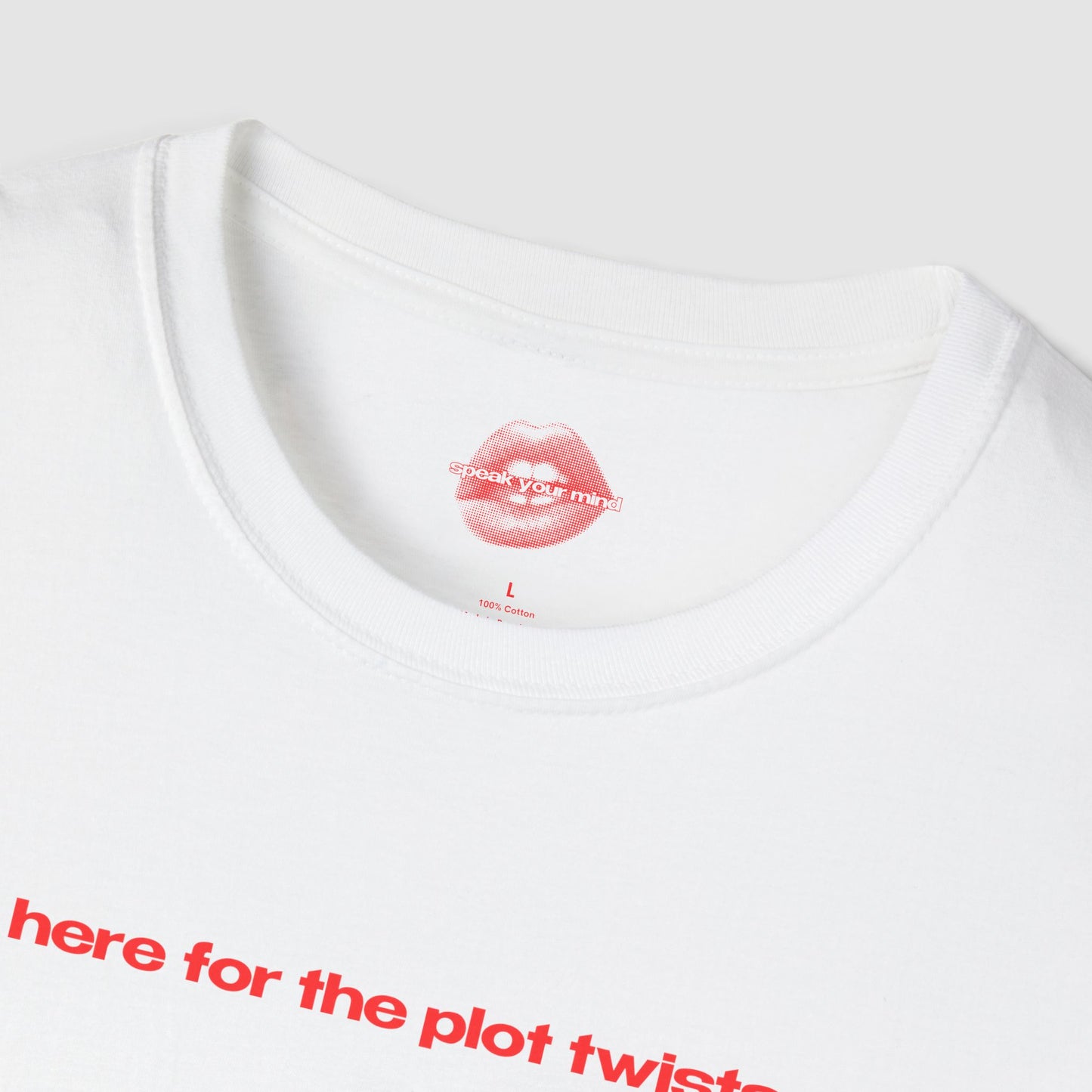 "Here For The Plot Twists." | Text Only | T-Shirt