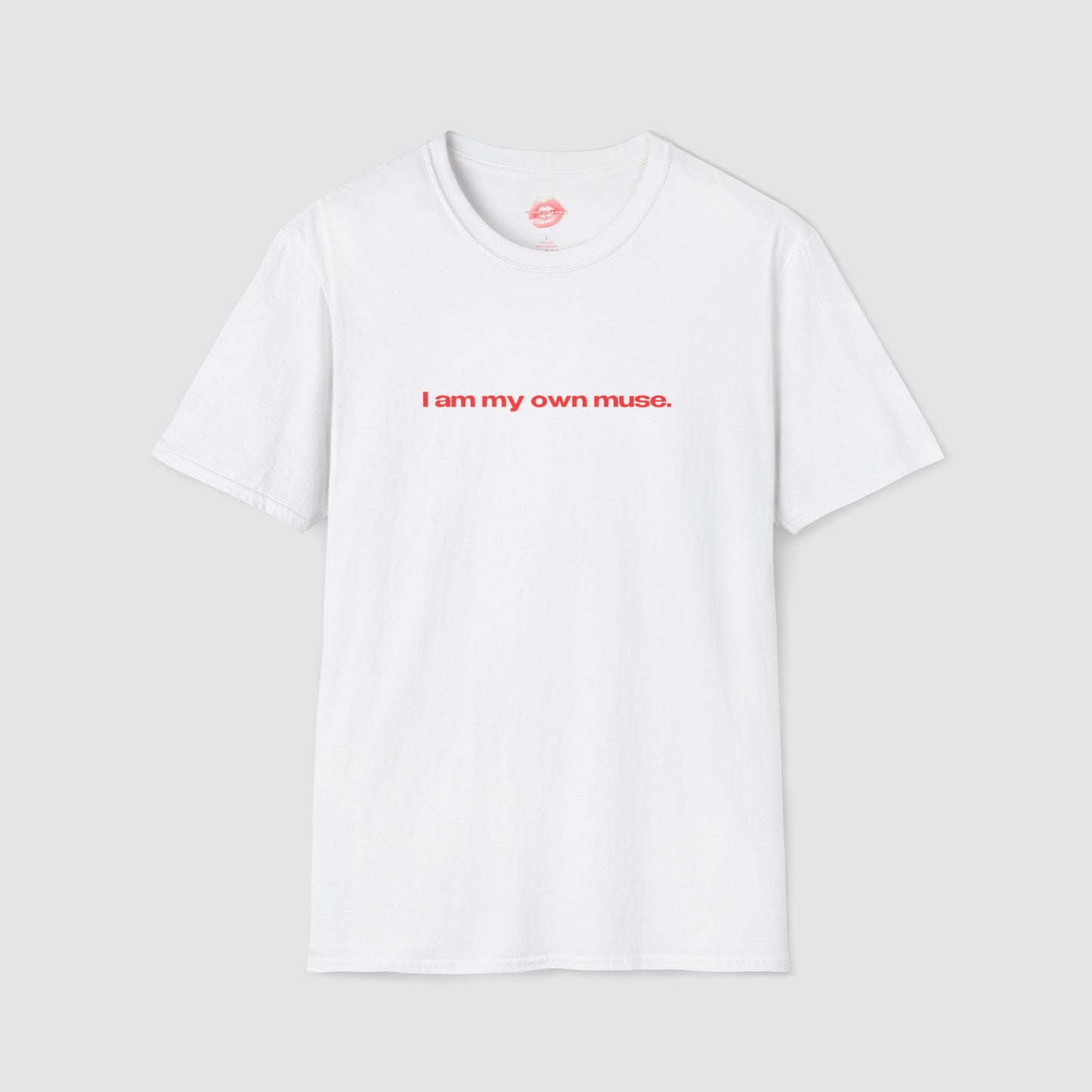 "I Am My Own Muse." | Text Only | T-Shirt