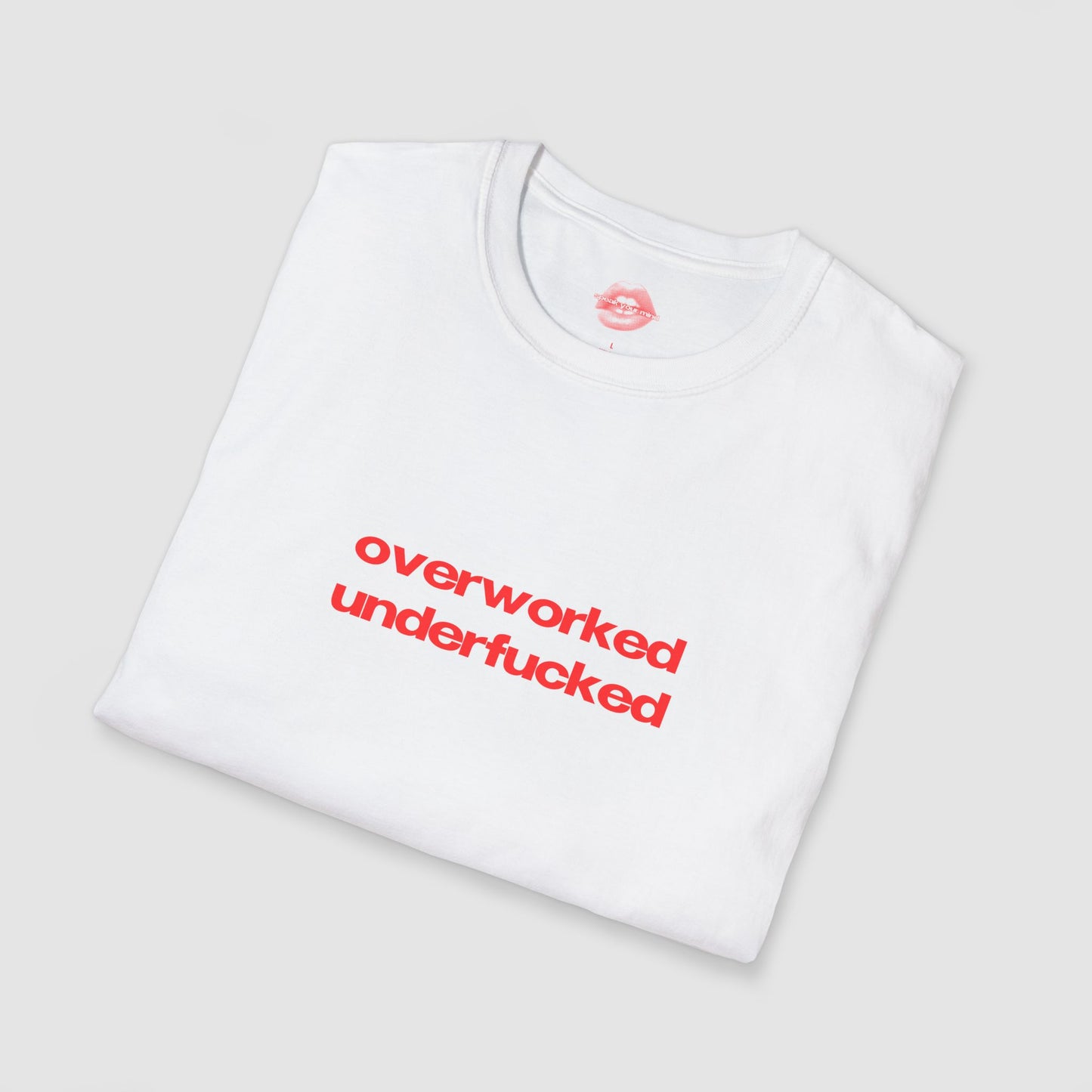 ”Overworked Underfucked” | Text Only | T-Shirt