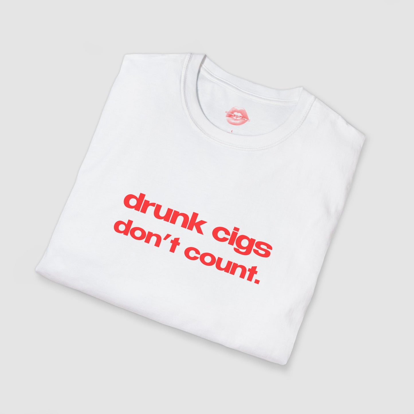 "Drunk Cigs Don't Count." | Text Only | T-Shirt