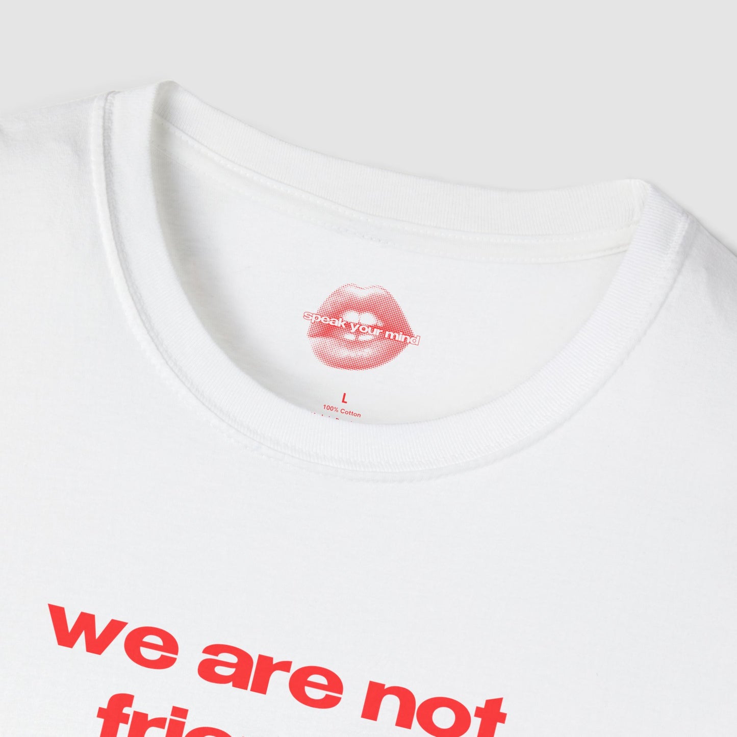 "We Are Not Friends." | Text Only | T-Shirt