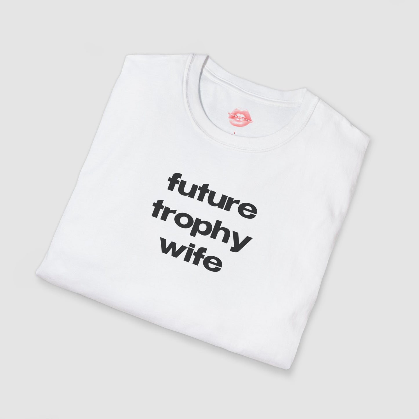 "Future Trophy Wife" | Text Only | T-Shirt