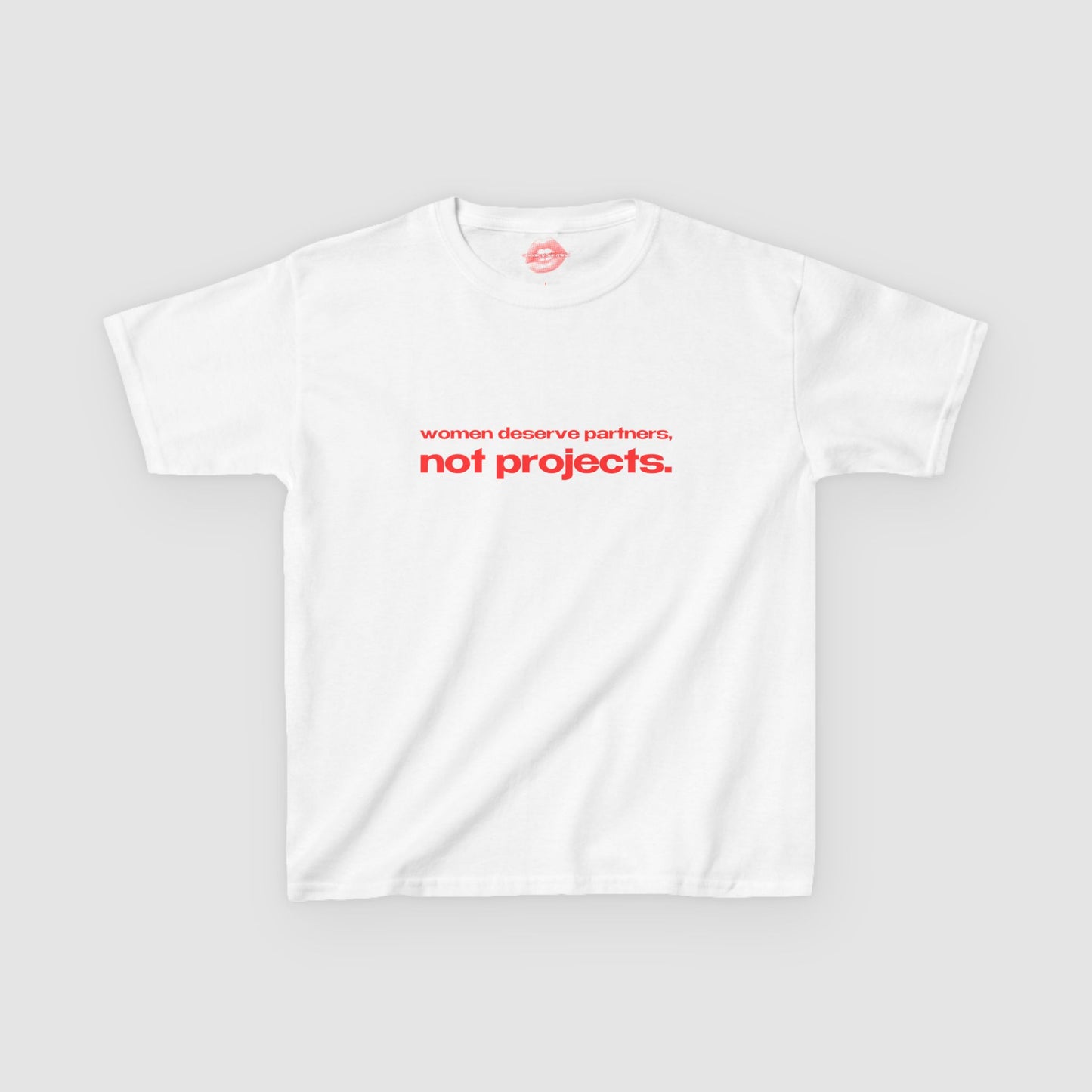 "Women Deserve Partners, Not Projects." | Text Only | Baby Tee