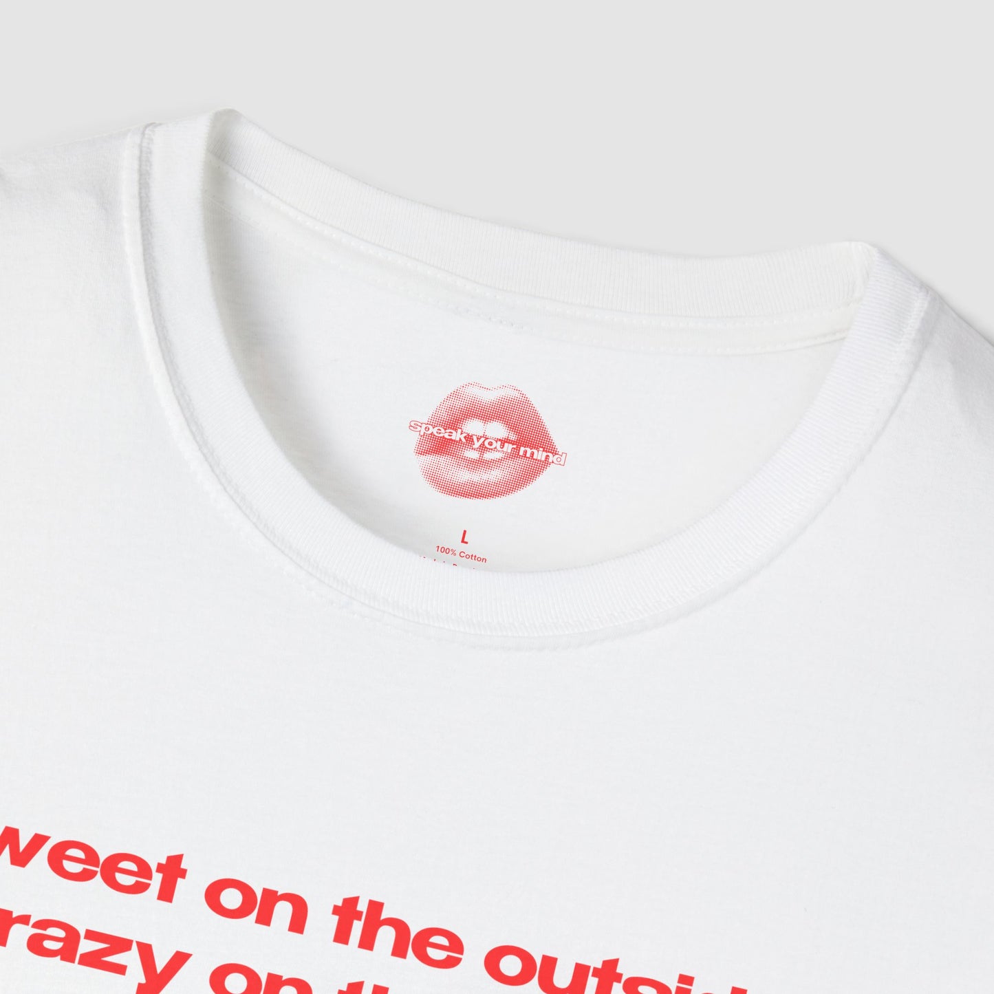 "Sweet On The Outside, Crazy On The Inside." | Text Only | T-Shirt