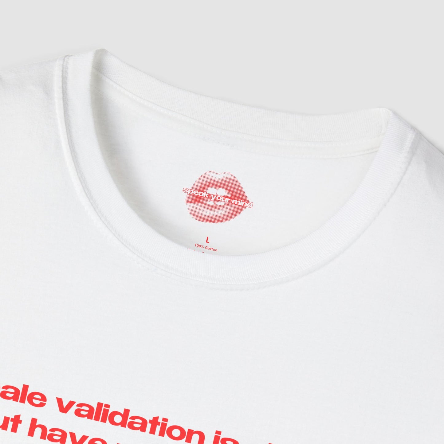 "Male Validation Is Alright, But Have You Ever Tried Substance Abuse?" | Text Only | T-Shirt